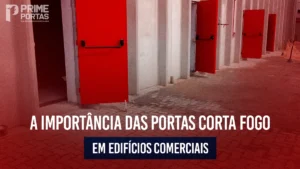 A Importância das Portas Corta Fogo em Edifícios Comerciais