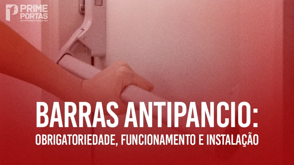 Barras Antipânico: Obrigatoriedade, Funcionamento e Instalação