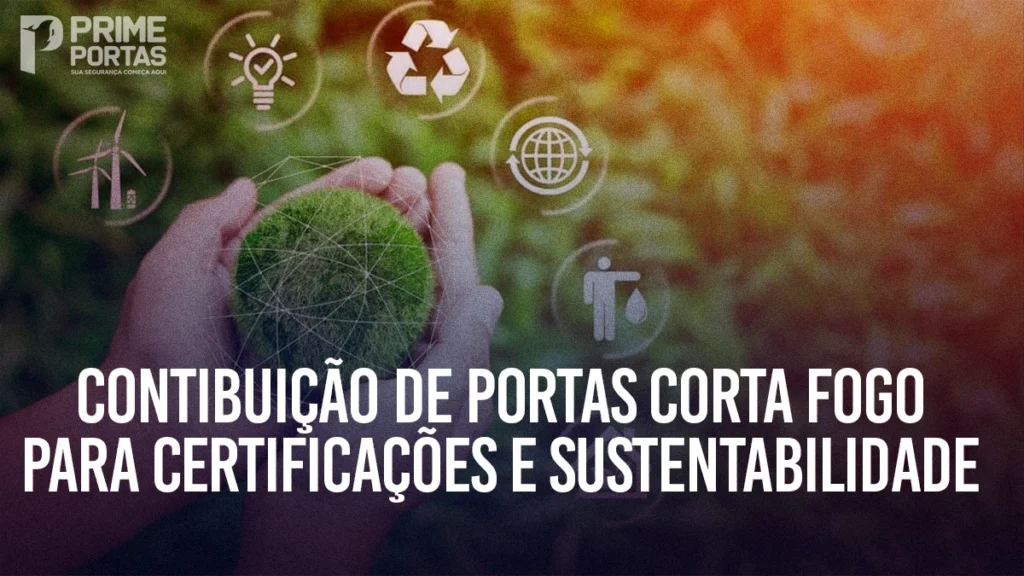 Como as Portas Corta-Fogo Contribuem para Certificações de Sustentabilidade em Edifícios