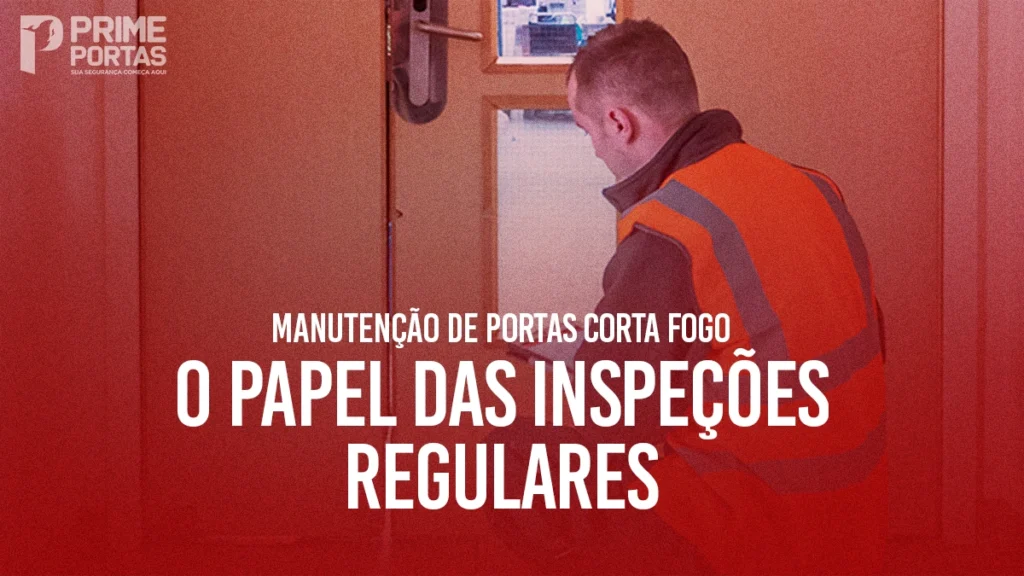 Manutenção de Portas Corta-Fogo O Papel das Inspeções Regulares para Evitar Multas e Garantir a Segurança